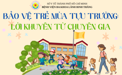 (HCDC) Bảo vệ trẻ mùa tựu trường: Lời khuyên từ chuyên gia